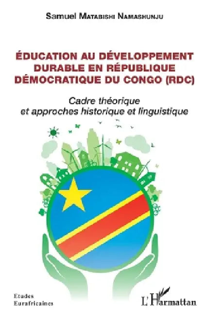 Éducation au développement durable en République démocratique du Congo (RDC): Cadre théorique et approches historique et linguistique by Samuel Matabishi Namashunju