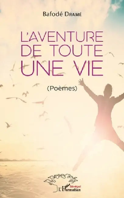 L'aventure de toute une vie: (Poèmes) by Bafode Drame