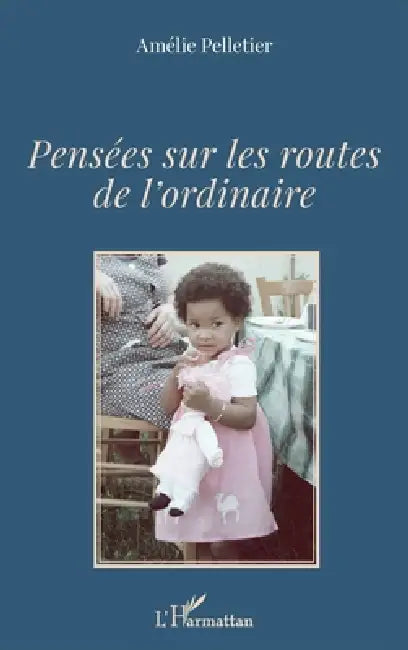 Pensées sur les routes de l'ordinaire by Amelie Pelletier
