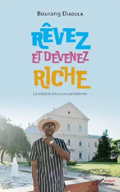 Rêvez et devenez riche: La solution à tous nos problèmes by Bourang Diaoula