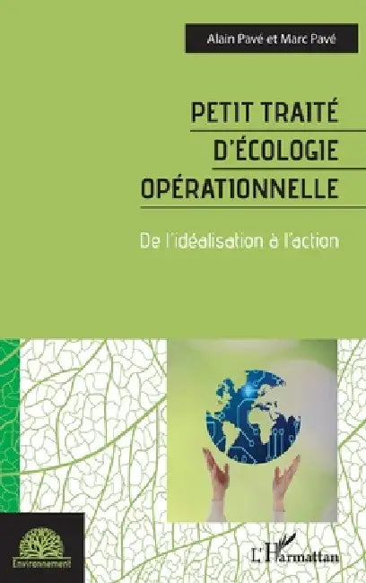 Petit traité d'écologie opérationnelle: De l'idéalisation à l'action by Alain Pave, Marc Pavé
