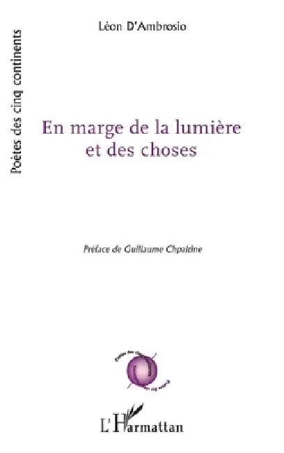 En marge de la lumière et des choses by Leon D'Ambrosio