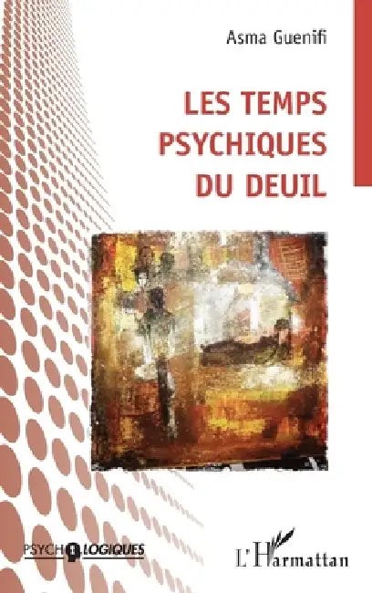 Les temps psychiques du deuil by Asma Guenifi