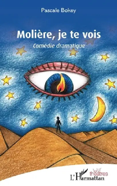 Molière, je te vois: Comédie dramatique by Bokey Pascale