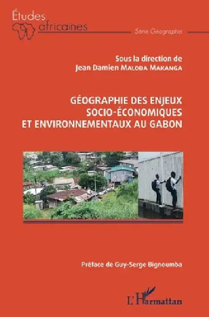 Géographie des enjeux socio-économiques et environnementaux au Gabon by Jean Damien Maloba Makanga