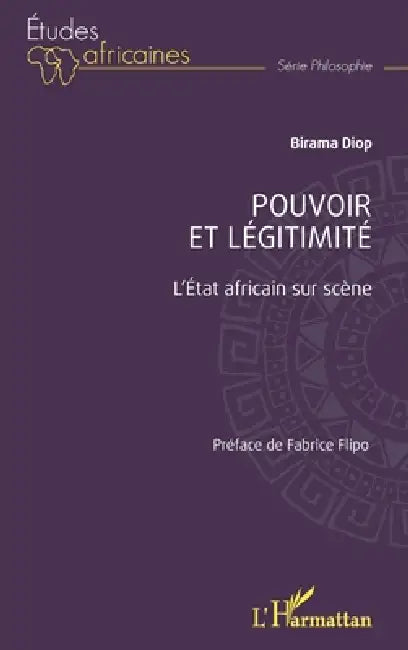 Pouvoir et légitimité: L'État africain sur scène by Birama Diop
