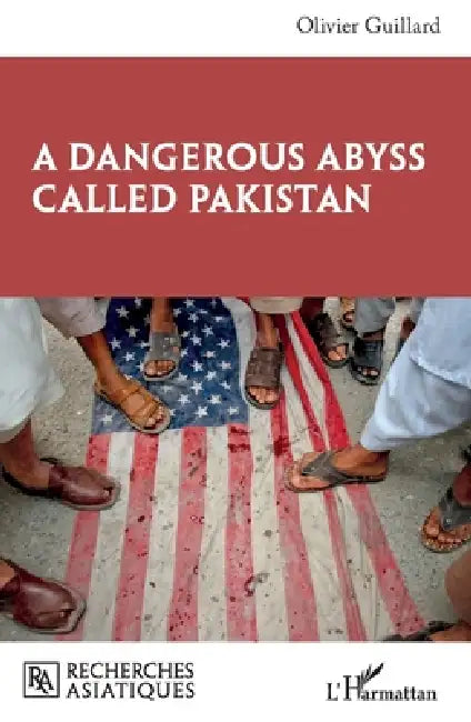 A Dangerous Abyss Called Pakistan by Guillard Olivier