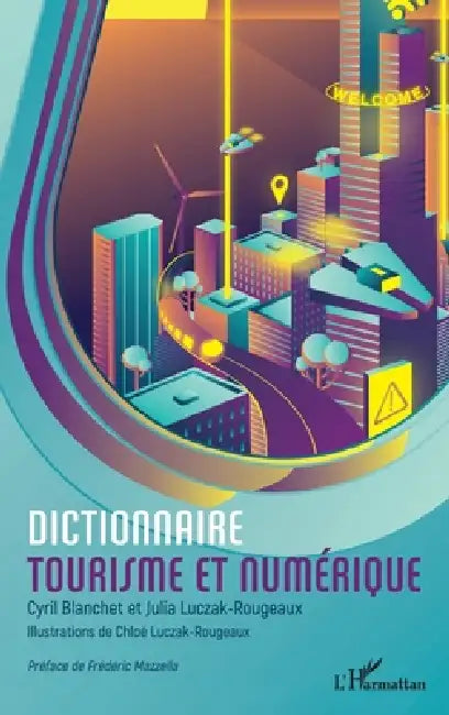 Dictionnaire tourisme et numérique by Cyril Blanchet, Julia Luczak-Rougeaux