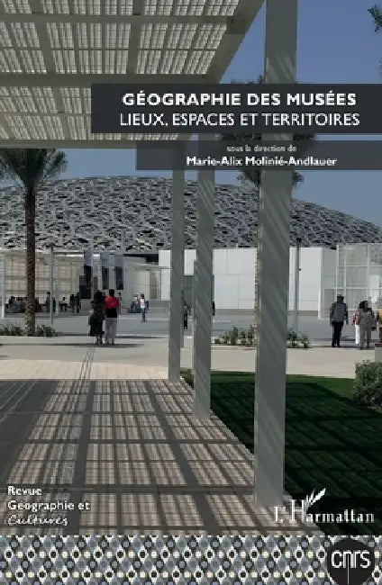 Géographie des musées: Lieux, espaces et territoires N°117, printemps 2021 by Emmanuelle Dedenon, Molinie Marie-Alix