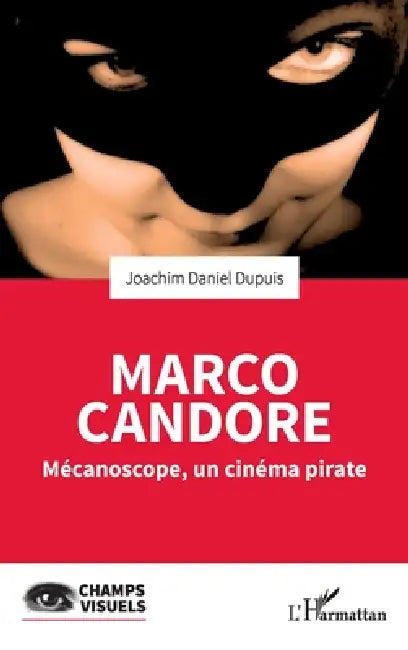 Marco Candore: Mécanoscope, un cinéma pirate by Joachim Daniel Dupuis