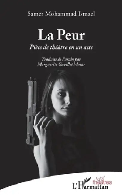 La Peur: Pièce de théâtre en un acte by Samer Ismael, Marguerite Gavillet Matar