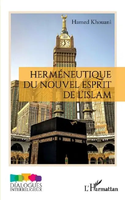Herméneutique du nouvel esprit de l'Islam by Hamed Khouani