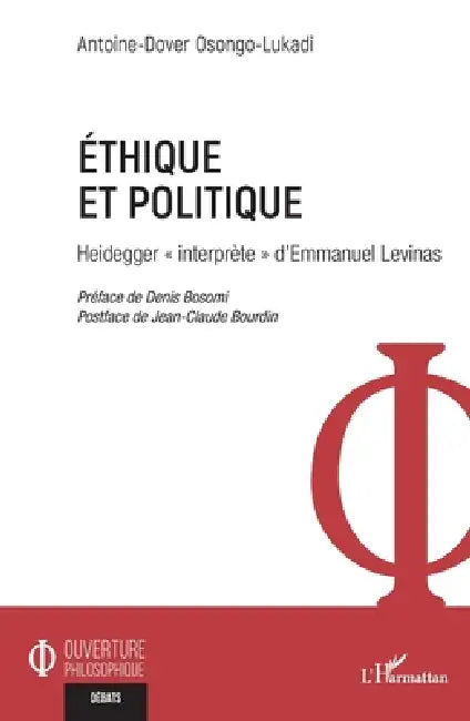 Éthique et politique: Heidegger interprète d'Emmanuel Levinas by Antoine-Dover Osongo-Lukadi, Denis Bosomi, Jean-Claude Bourdin