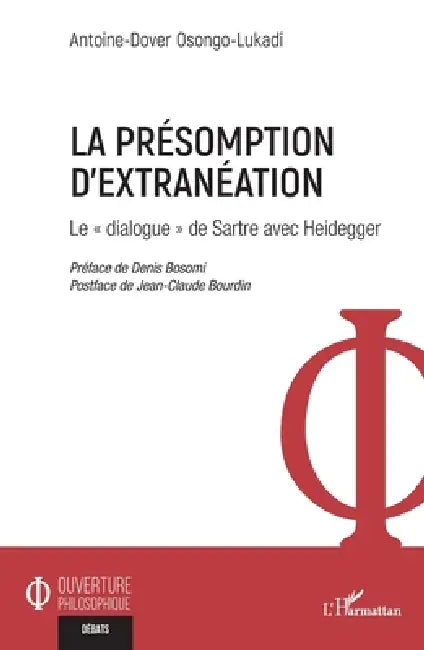 La présomption d'extranéation: Le dialogue de Sartre avec Heidegger by Antoine-Dover Osongo-Lukadi, Denis Bosomi, Jean-Claude Bourdin