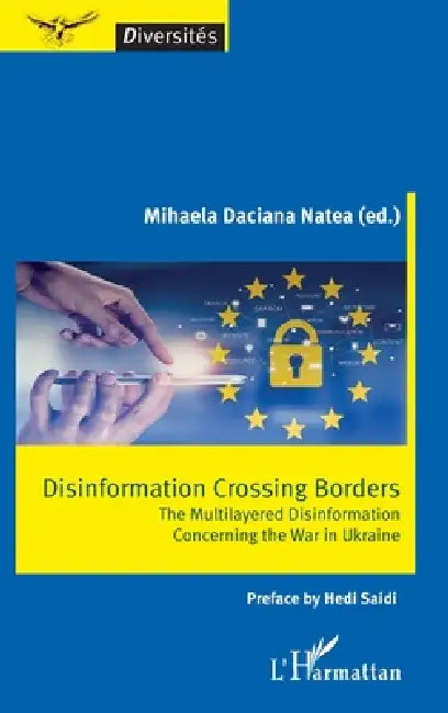 Disinformation crossing borders: The Multilayered Disinformation Concerning the War in Ukraine by Mihaela Daciana Natea