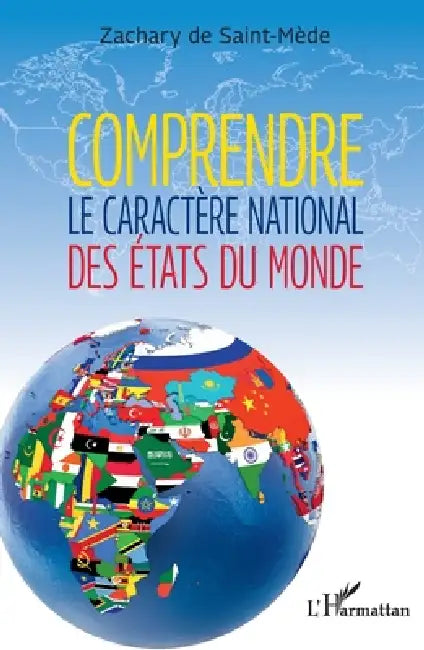 Comprendre le caractère national des États du monde by Zachary de Saint-Mède