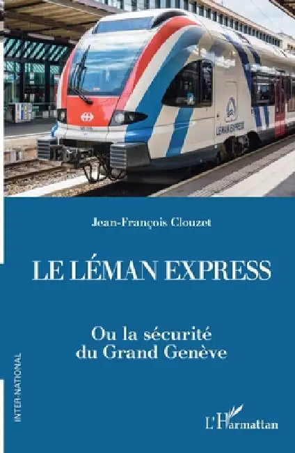 Le Léman Express: Ou la sécurité du Grand Genève by Jean-François Clouzet