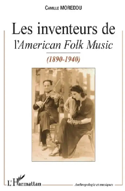 Les Inventeurs de l'American Folk Music: (1890-1940) by Camille Moreddu