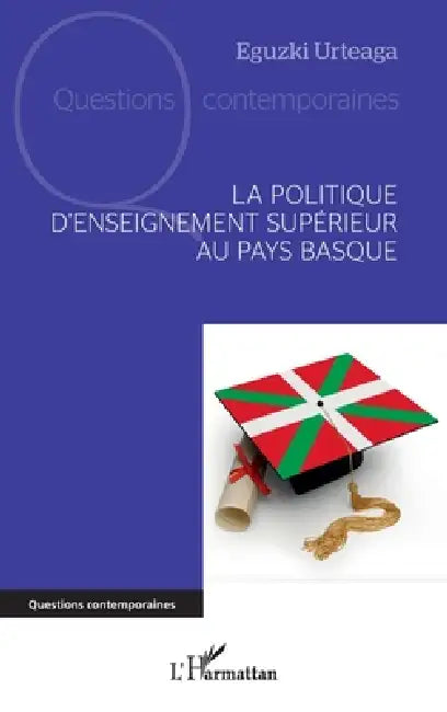 La politique d'enseignement supérieur au Pays Basque by Eguzki Urteaga