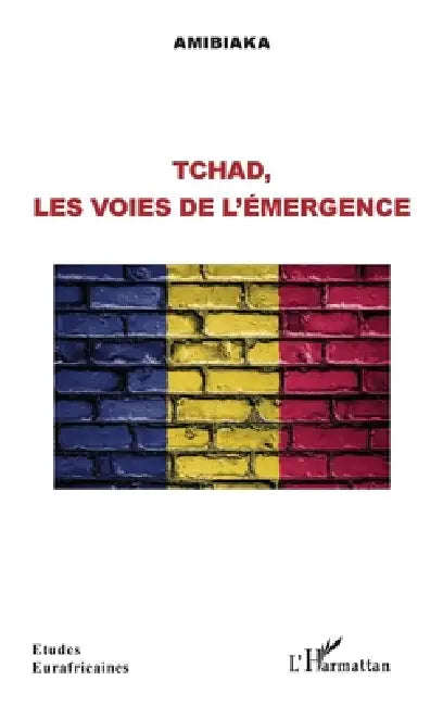 Tchad, les voies de l'émergence by Amibiaka
