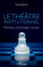 Le théâtre institutionnel: Politique d'écologie sociale by Yves Guerre