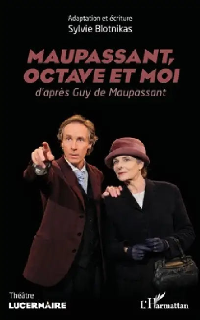 Maupassant, Octave et moi: d'après Guy de Maupassant by Sylvie Blotnikas