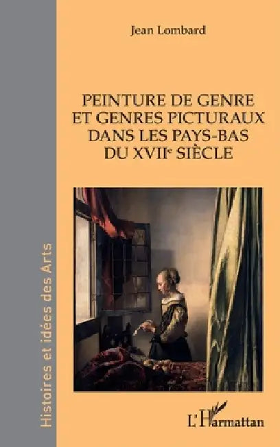 Peinture de genre et genres picturaux dans les Pays-Bas du XVIIe siècle by Jean Lombard