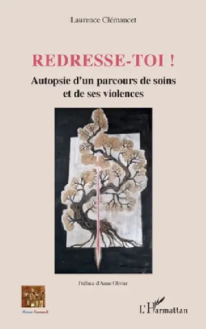 Redresse-toi !: Autopsie d'un parcours de soins et de ses violences by Laurence Clémancet