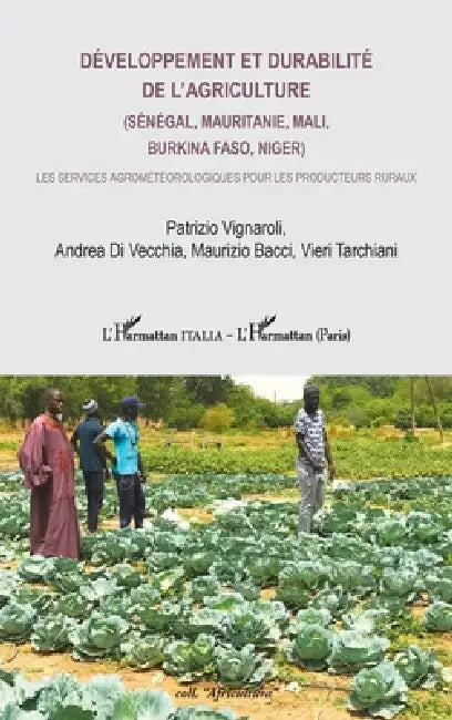Développement et durabilité de l'agriculture (Sénégal, Mauritanie, Mali, Burkina Faso, Niger): Les services agrométéorologiques pour les producteurs r by Vieri Tarchiani, Andrea Di Vecchia, Maurizio Bacci