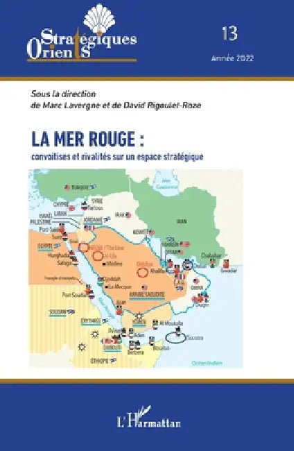 La mer Rouge: convoitises et rivalités sur un espace stratégique by Ata Ayati