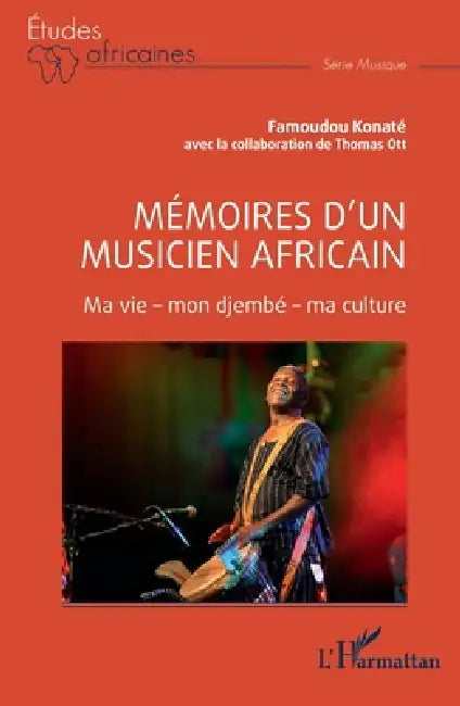 Mémoires d'un musicien africain: Ma vie - mon djembé - ma culture by Thomas Ott, Famoudou Konaté