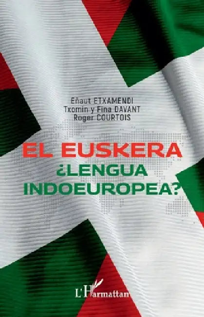 El Euskera: ¿Lengua indoeuropea? by Arnaud Etchamendy, Dominique Davant, Fina Davant