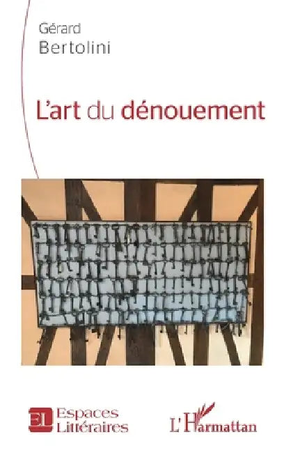 L'art du dénouement by Gerard Bertolini