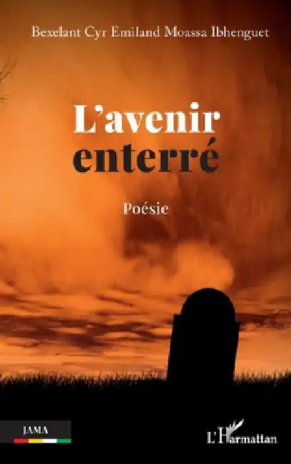 L'avenir enterré by Bexelant Cyr Emiland Moassa Ibhenguet