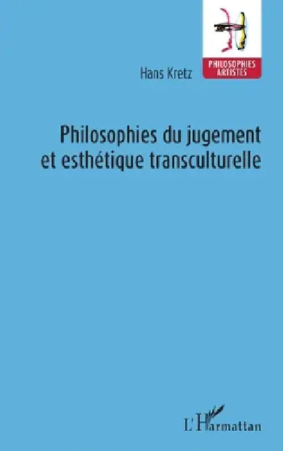 Philosophies du jugement et esthétique transculturelle by Hans Kretz