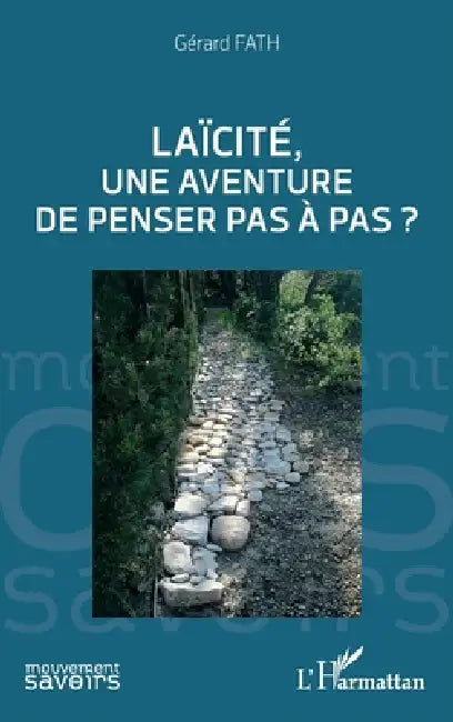Laïcité, une aventure de penser pas à pas ? by Gérard Fath