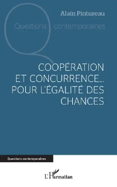 Coopération et concurrence... Pour l'égalité des chances by Alain Pintureau
