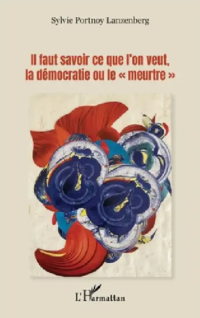 Il faut savoir ce que l'on veut, la démocratie ou le "meurtre" by Sylvie Portnoy Lanzenberg
