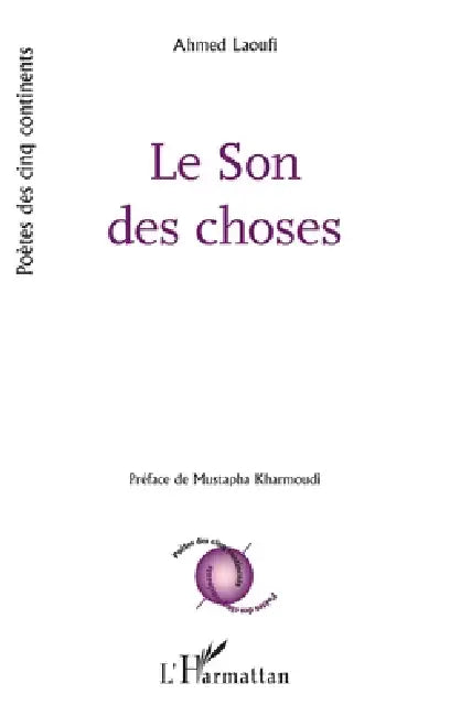 Le Son des choses by Mustapha Kharmoudi, Ahmed Laoufi