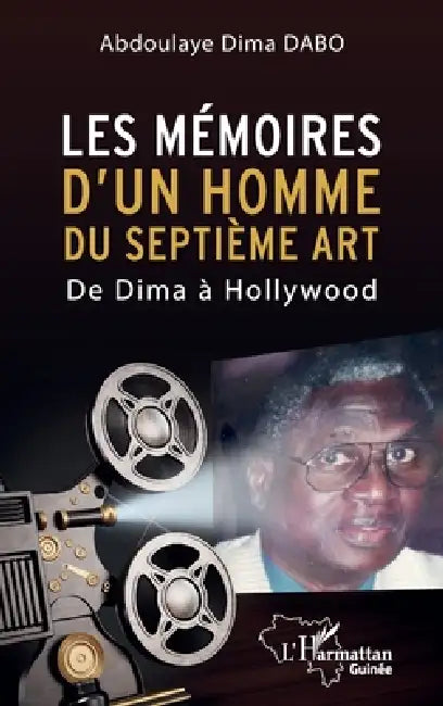 Les mémoires d'un homme du septième art: De Dima à Hollywood by Abdoulaye Dima Dabo