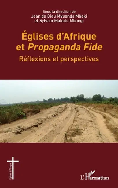 Eglises d'Afrique et Propaganda Fide: Réflexions et perspectives by Sylvain Mukulu Mbangi, Jean de Dieu Mvuanda Mbaki