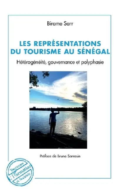 Les représentations du tourisme au Sénégal: Hétérogénéité, gouvernance et polyphasie by Sarrasin Bruno, Birame Sarr