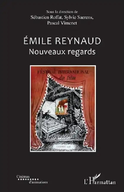 Emile Reynaud: Nouveaux regards by Sébastien Roffat, Pascal Vimenet, Sylvie Saerens