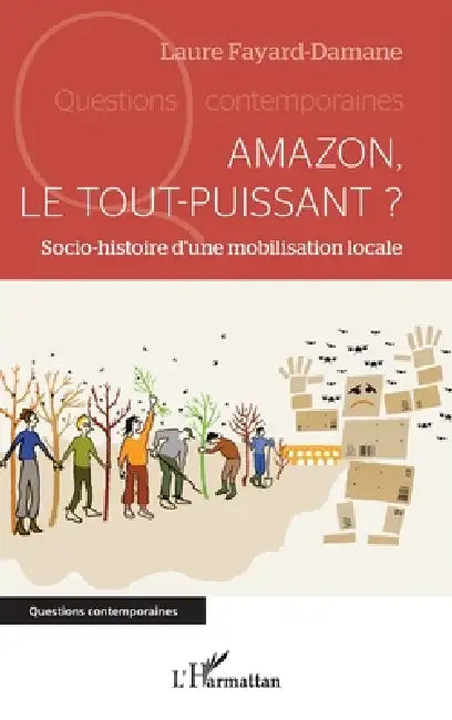 Amazon, le tout-puissant ?: Socio-histoire d'une mobilisation locale by Laure Fayard-Damane