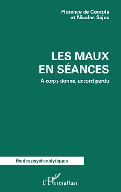 Les maux en séance: À corps donné, accord perdu by Nicolas Sajus, Florence de Coccola