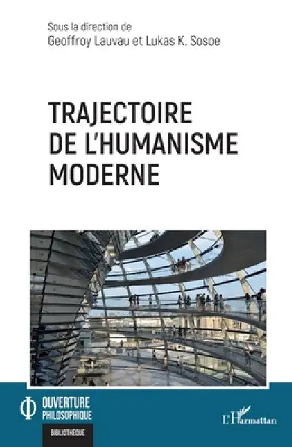 Trajectoire de l'humanisme moderne: Mélanges offerts à Alain Renaut by Geoffroy Lauvau, Lukas K. Sosoe