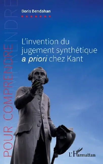 L'invention du jugement synthétique a priori chez Kant by Boris Bendahan