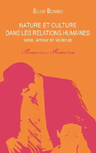Nature et culture dans les relations humaines: Sexe, amour et violence by Silvia Bonino