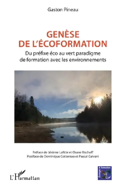 Genèse de l'écoformation: Du préfixe éco au vert paradigme de formation avec les environnements by Gaston Pineau
