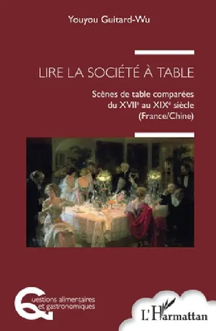 Lire la société à table: Scènes de table comparées du XVIIe au XIXe siècle (France/Chine) by Youyou Guitard-Wu